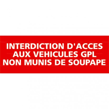 Panneau interdiction d'accès aux véhicules GPL non munis de soupape