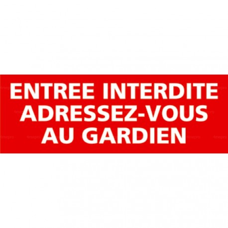 Panneau entrée interdite adressez-vous au gardien