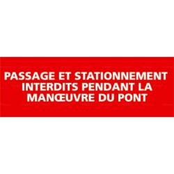 Panneau passage et stationnement interdits pendant la manoeuvre du pont