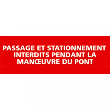 Panneau passage et stationnement interdits pendant la manoeuvre du pont