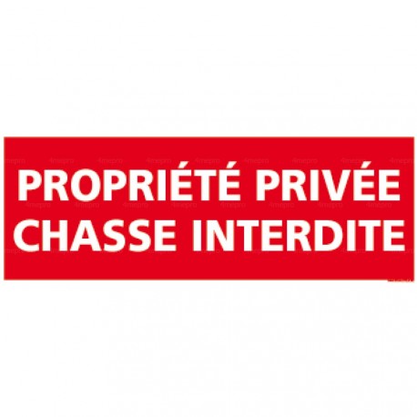 Panneau propriété privée chasse interdite