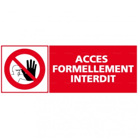 Panneau accès formellement interdit + pictogramme