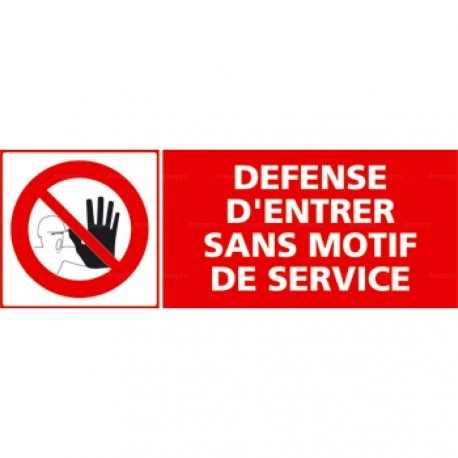 Panneau défense d'entrer sans motif de service + pictogramme