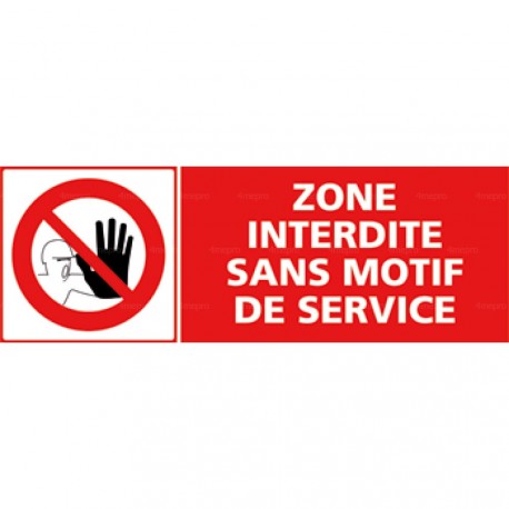 Panneau zone interdite sans motif de service + pictogramme