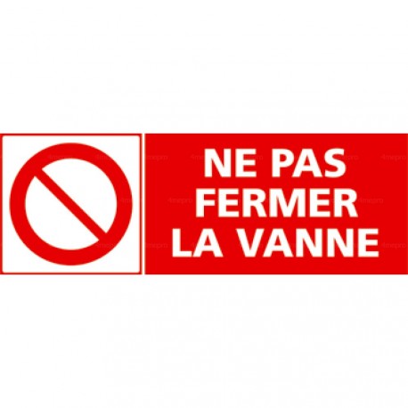 Panneau ne pas fermer la vanne