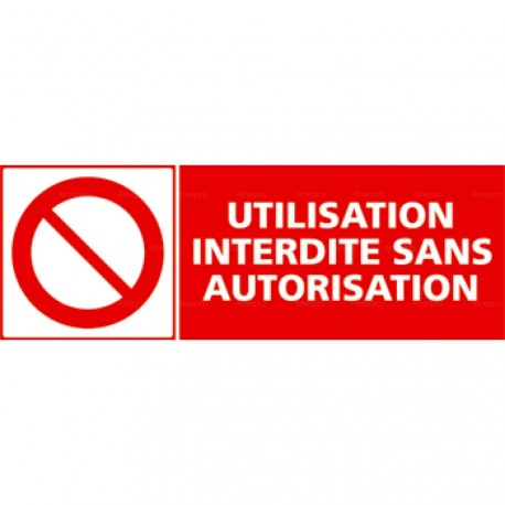 Panneau utilisation interdite sans autorisation