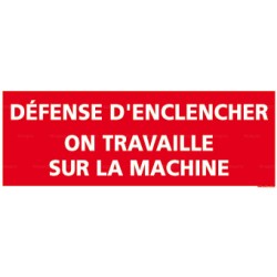 Panneau rectangulaire Défense enclencher, on travaille sur la machine