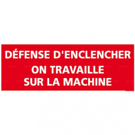 Panneau rectangulaire Défense enclencher, on travaille sur la machine