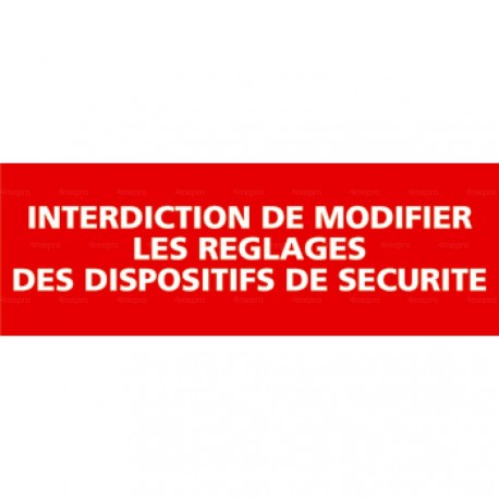 Panneau rectangulaire Interdiction de modifier les réglages des dispositifs de sécurité