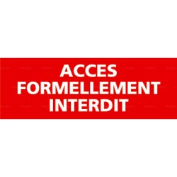 Panneau rectangulaire Accès formellement interdit