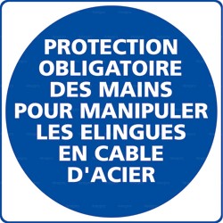 Panneau rond Protection obligatoire des mains pour manipuler les élingues en câble acier