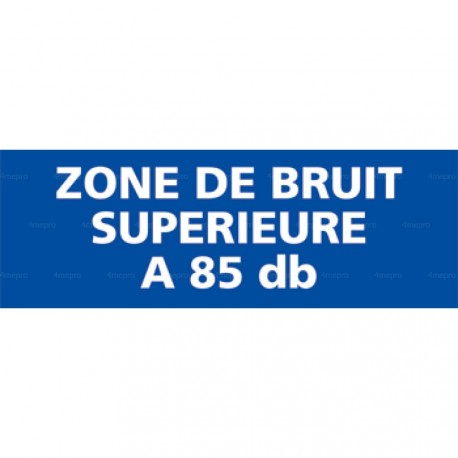 Panneau rectangulaire Zone de bruit supérieure à 85 db