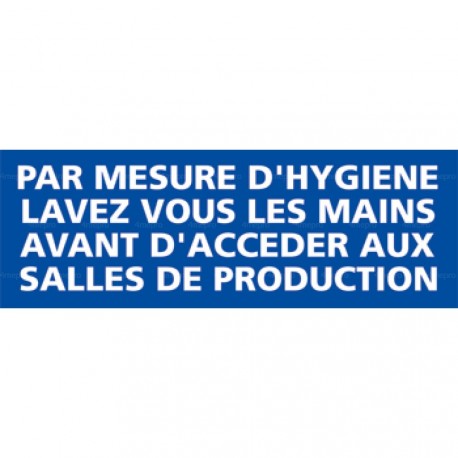 Panneau rectangulaire Par mesure hygiène lavez vous les mains avant d'accéder aux salles de production