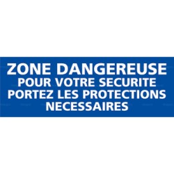 Panneau rectangulaire Zone dangereuse pour votre sécurité portez les protections nécessaires