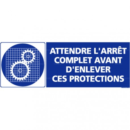 Panneau rectangulaire Attendre l'arrêt complet avant enlever ces protections