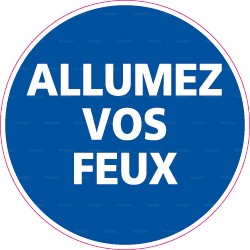 Panneau rond Allumez vos feux