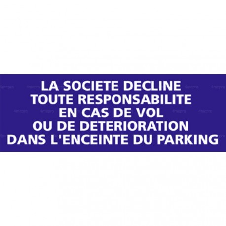 Panneau rectangulaire La société décline toute responsabilité en cas de vol ou de détérioration dans l'enceinte du parking