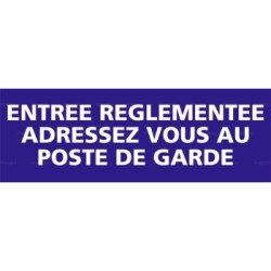 Panneau rectangulaire Entrée réglementée adressez vous au poste de garde