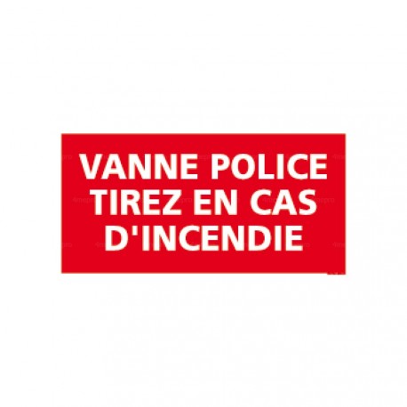 Panneau rectangulaire Vanne police tirez en cas incendie