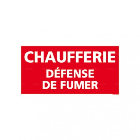 Panneau rectangulaire Chaufferie défense de fumer