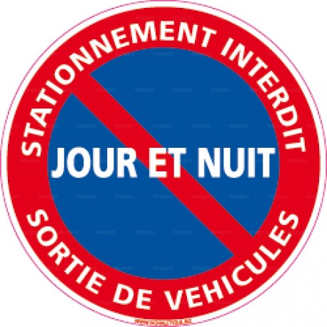 Panneau rond Stationnement interdit - jour et nuit - sortie de véhicules