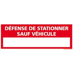 Panneau rectangulaire Défense de stationner sauf véhicule + "plaque immatriculation"