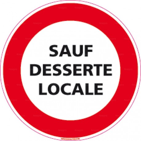 Panneau rond d'interdiction de circuler Sauf desserte locale