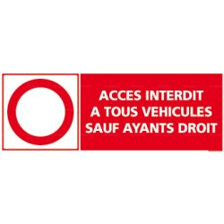 Panneau rectangulaire Accès interdit à tous véhicules sauf ayants droit