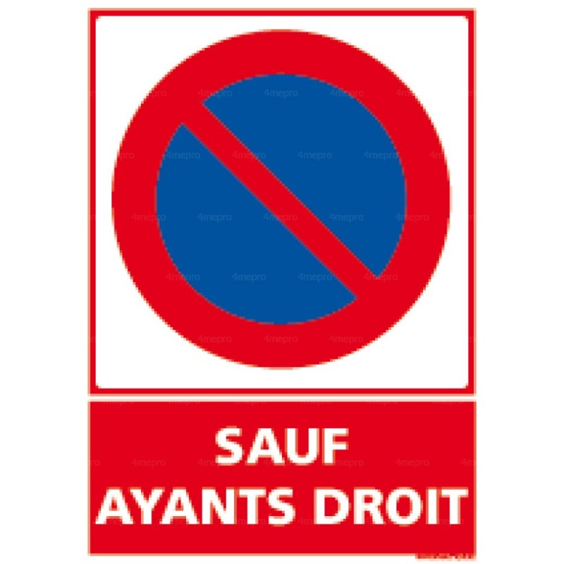 Panneau Stationnement interdit Sauf ayant droit 4mepro