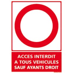 Panneau vertical Accès interdit à tous véhicules sauf ayants droit