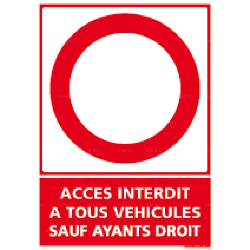 Panneau Accès interdit à tous véhicules sauf ayants droit