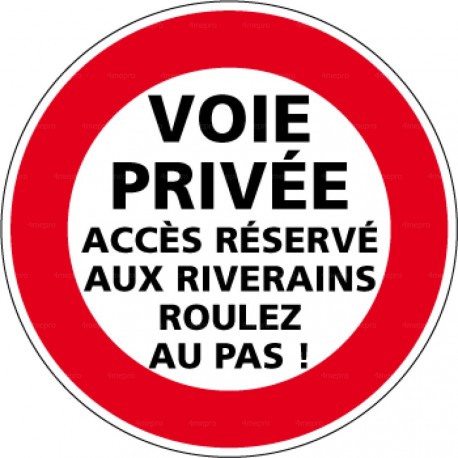 Panneau d'interdiction rond Voie privée - accès réservé aux riverains - roulez au pas