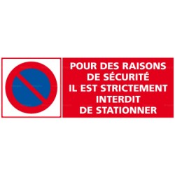Panneau rectangulaire horizontal "Pour des raisons de sécurité il est strictement interdit de stationner"