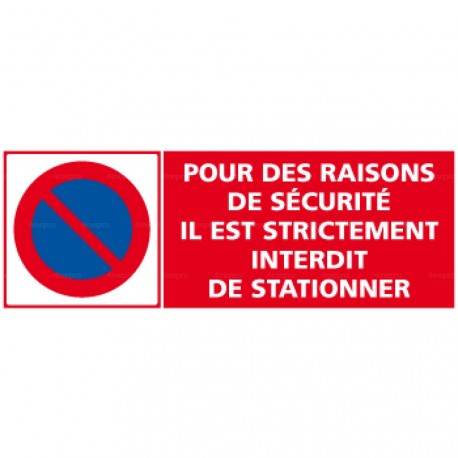 Panneau rectangulaire horizontal "Pour des raisons de sécurité il est strictement interdit de stationner"