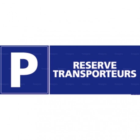 Panneau rectangulaire horizontal Parking Réservé transporteurs